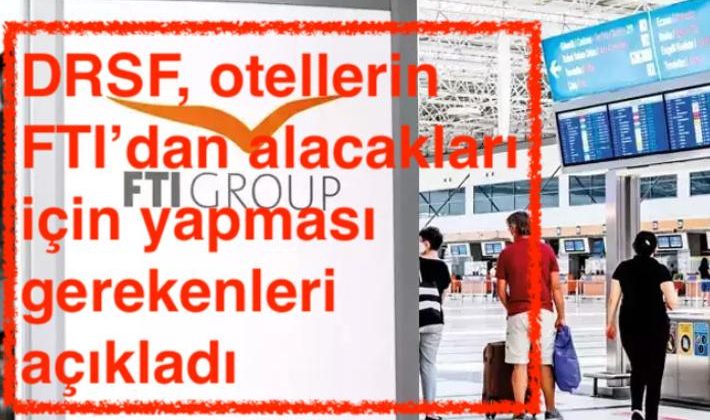 Otelciler FTI’dan alacaklarını nasıl tahsil edecekler?