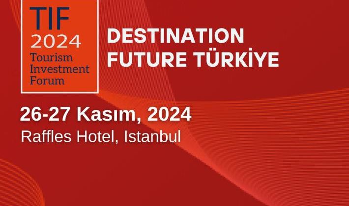 Küresel turizm yatırımcıları TIF 2024’te buluşacak