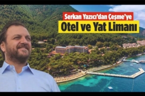Yazıcı, Çeşme'ye 241 milyon TL'lik otel ve yat limanı projesi sunuyor.